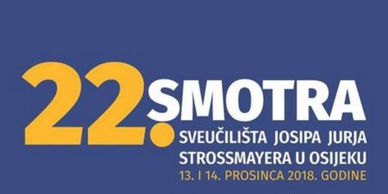 22. Smotra Sveučilišta Josipa Jurja Strossmayera u Osijeku
