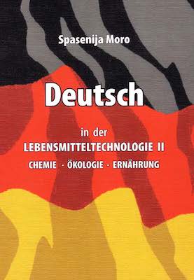 Deutsch in der Lebensmitteltechnologie II : Chemie - Oekologie – Ernaehrung